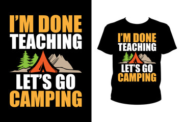 I'm done teaching let's go camping - Art files for Cricut and Silhouette. You can edit them with Adobe Illustrator.