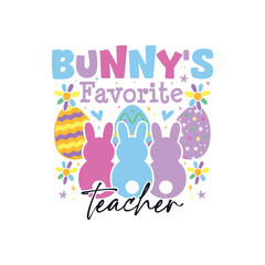 Bunny's favorite teacher Easter Sunday, Easter Sunday bunny family sayings design