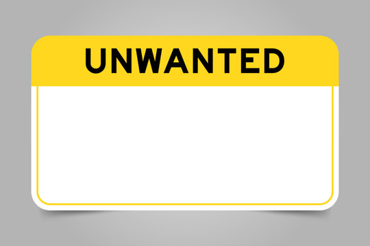 Label banner that have yellow headline with word unwanted and white copy space, on gray background
