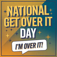 national get over it day