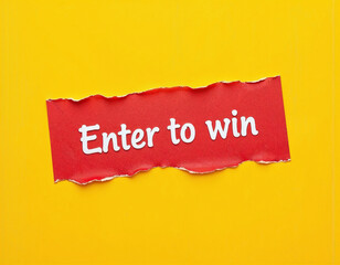 Enter to win message written on ripped torn red paper tape on yellow background. Conceptual enter to win symbol. Copy space.