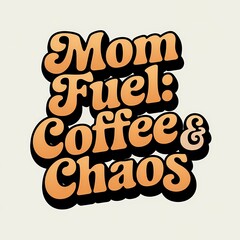 Mom Fuel: Coffee & Chaos – Funny Motherhood T-Shirt for Caffeine Lovers and Busy Moms on the Go