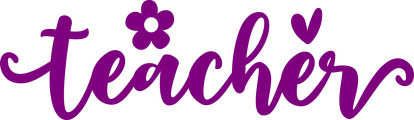 Teacher typography design on plain white transparent isolated background for card, shirt, hoodie, sweatshirt, apparel, tag, mug, icon, poster or badge