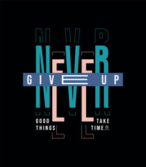 Never Give Up – Motivational Typography Tee