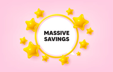 Massive savings frame banner. Speech bubble offer. Massive savings tag. Special offer price sign. Advertising discounts symbol. 3d stars glitter tag. Golden frame banner. Vector