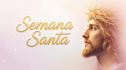 Retrato de Jesus com coroa de espinhos e texto "Semana Santa" em dourado, com fundo suave e iluminado, simbolizando f&eacute;, sacrif&iacute;cio e espiritualidade.