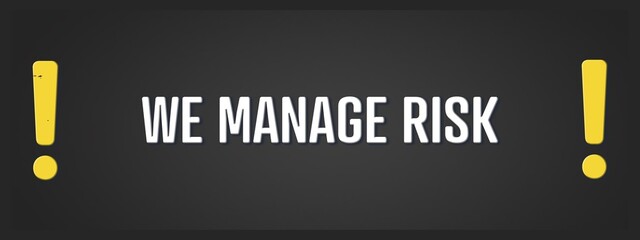 We manage risk.. A blackboard with white text. Illustration with grunge text style.