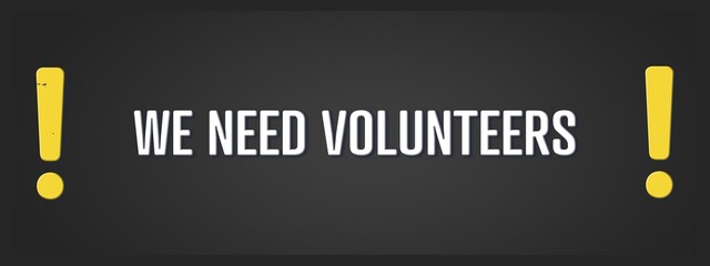 We need Volunteers. A blackboard with white text. Illustration with grunge text style.