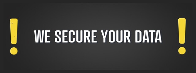 Obraz premium We secure your Data. A blackboard with white text. Illustration with grunge text style.