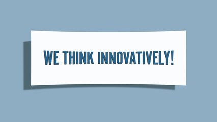 We think innovatively. A card isolated on blue background.