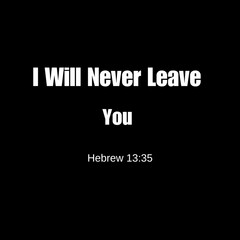 I Will never leave you Holy Bible verse, Hebrew 13:35, 