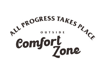 All Progress Takes Place Outside Comfort Zone 4