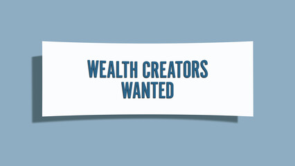 Wealth Creators Wanted. A card isolated on blue background.