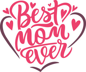 Vibrant Happy Mother Day Vector Best Mom Ever Lettering for Invitations and Gift Ideas