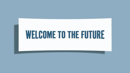 Welcome to the Future. A card isolated on blue background.