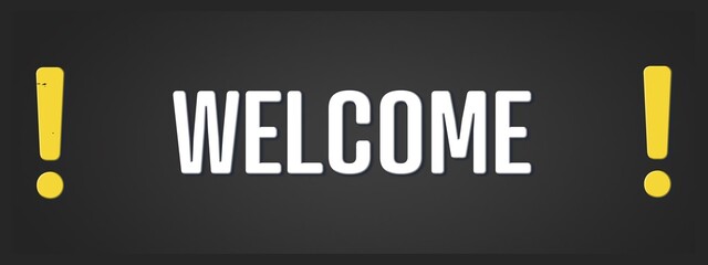 Welcome. A blackboard with white text. Illustration with grunge text style.