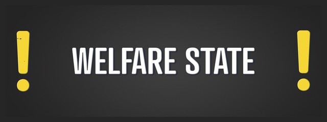 Welfare State. A blackboard with white text. Illustration with grunge text style.