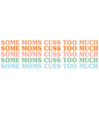 Some Moms cuss too much