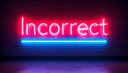 Obraz premium Incorrect Neon Sign in a Dark Room.