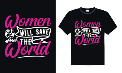 Naklejka premium Women Will Save the World - International Women's Day T-Shirt Design, Motivational Graphic Design, Calligraphy Art for Shirts, Posters, Prints, and More Vector Elements