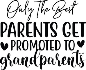 Obraz premium only the best parents get promoted to grandparents SVG