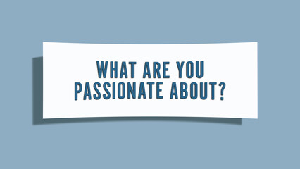 what are you passionate about. A card isolated on blue background.