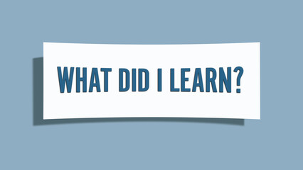 What did I learn. A card isolated on blue background.