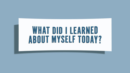 What did I learned about myself today. A card isolated on blue background.
