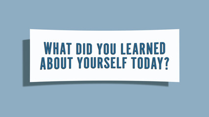 What did you learned about yourself today. A card isolated on blue background.