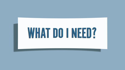 What do I need. A card isolated on blue background.