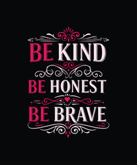 BE KIND BE BRAVE BE HONEST 