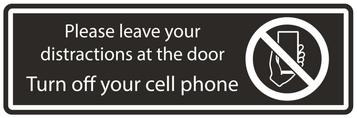No cellular phone sign please leave your distractions at the door. Turn off your cell phone