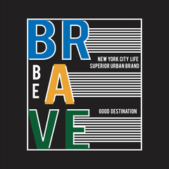 be brave design typography vector illustration