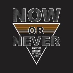 now or never design typography vector illustration