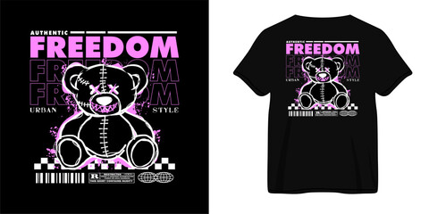 freedom slogan with bear doll graphic design, urban streetwear design Collection are perfect for creating Custom Printed Clothing and t shirt design