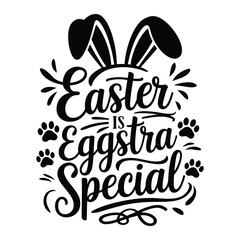 Easter is Eggstra Special Fun and Playful Holiday Typography SVG Design
