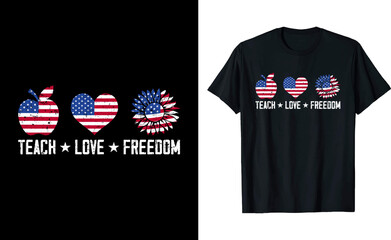 Teach Love Freedom Veteran's Memorials Days T-Shirt Design
