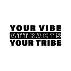 Your Vibe Attracts Your Tribe, Motivational Typography Design, Inspirational Quote in Bold Typography, Your Vibe Attracts Your Tribe, Positive Vibes Quote, Black and White Stylish Text Design