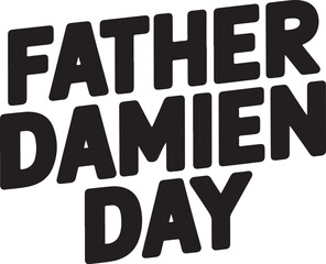 Father Damien Day T-shirt design, Happy Father Damien Day with plastic style text effect on white background