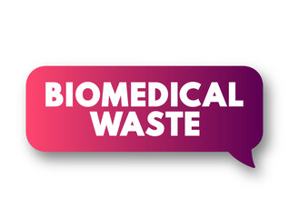 Biomedical Waste is any kind of waste containing infectious or potentially infectious materials, text concept message bubble