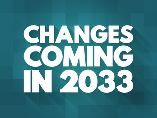 Changes Coming in 2033 text quote, concept background