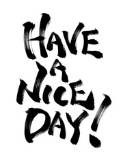 Have a nice day Calligraphy written in Japanese brush