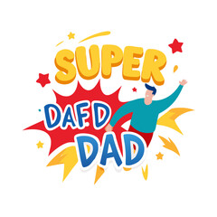Fototapeta premium Best Dad Ever Illustration: Super Dad Typography Vector