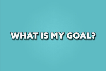 What is my goal. A Illustration with white text isolated on light green background.