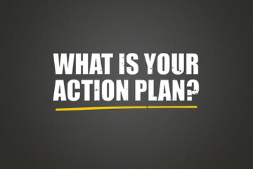 what is your action plan. A blackboard with white text. Illustration with grunge text style.