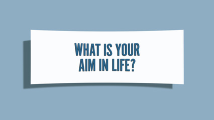 what is your aim in life. A card isolated on blue background.