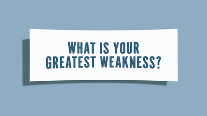 What is your greatest weakness. A card isolated on blue background.