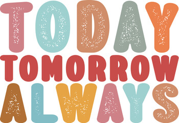 Be Kind Svg, Kindness Mom Shirt Svg, Be Kind Svg, Today Tomorrow Always svg, Mom Shirt svg,Kindness Svg, Kind Quote Svg