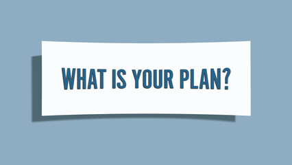 What is your plan. A card isolated on blue background.