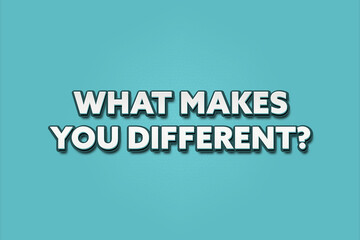 What makes you different.. A Illustration with white text isolated on light green background.